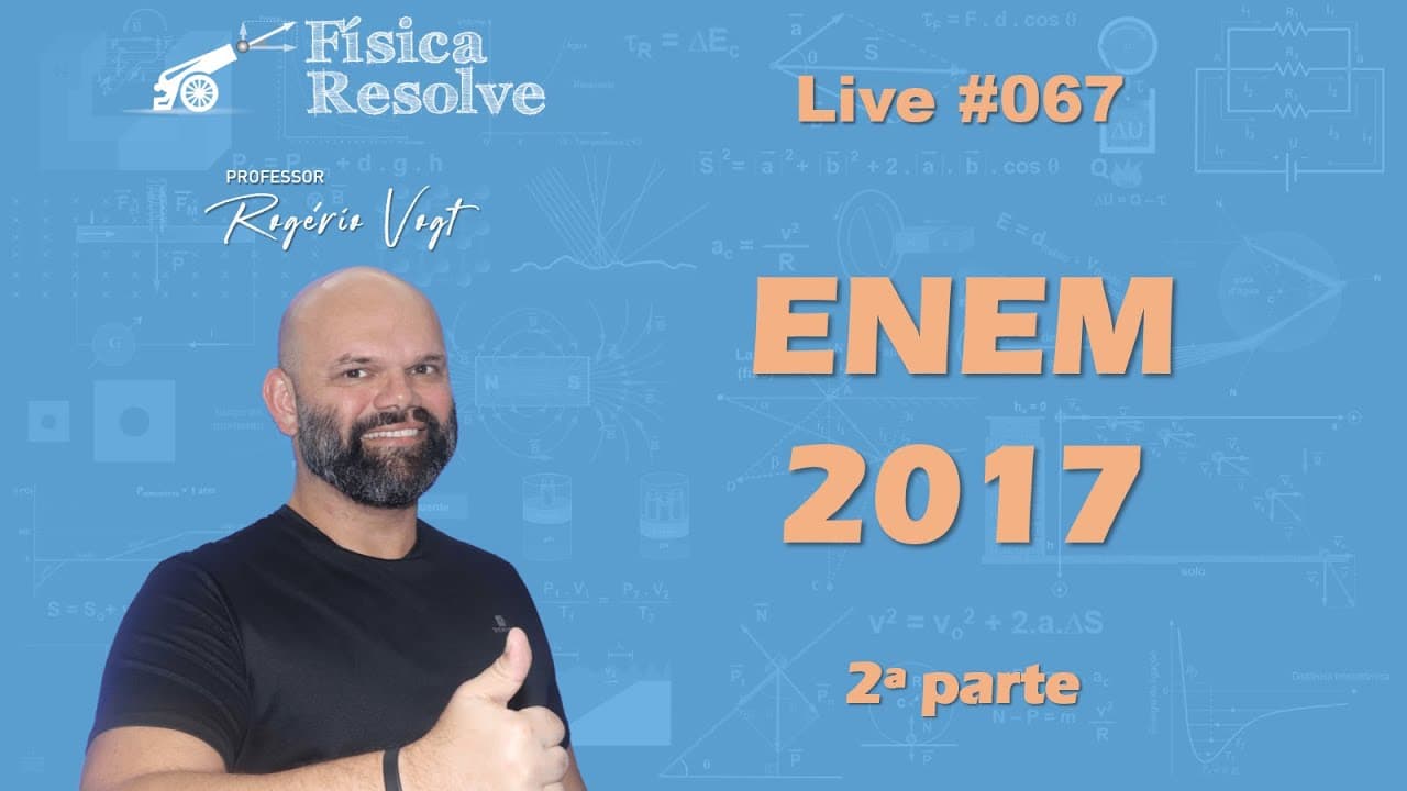 Thumbnail: AO VIVO: ENEM 2017 (2a parte) - Resolução das questões de física