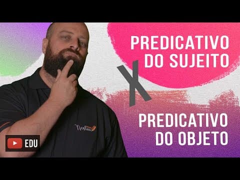 Thumbnail da aula: Predicativo do Sujeito x Predicativo do Objeto [Prof. Noslen]