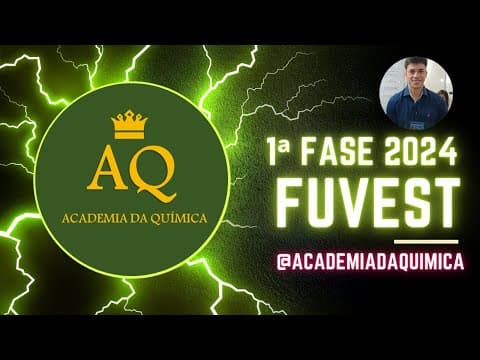 Thumbnail da aula: Resolução - FUVEST 2024 - 1ª Fase - Química - Questão 30