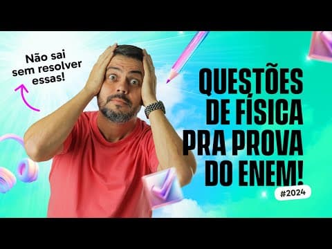 Thumbnail da aula: Questões de Física com 99% de Chance de Cair no ENEM Amanhã
