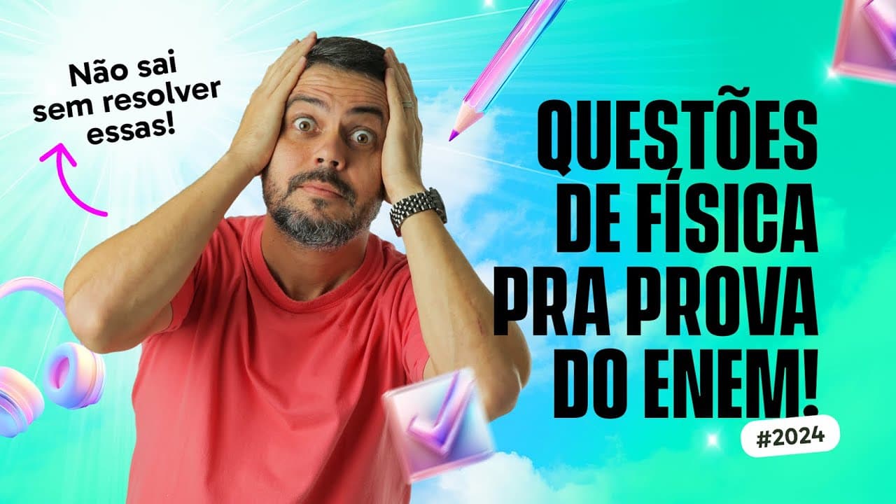 Thumbnail: Questões de Física com 99% de Chance de Cair no ENEM Amanhã