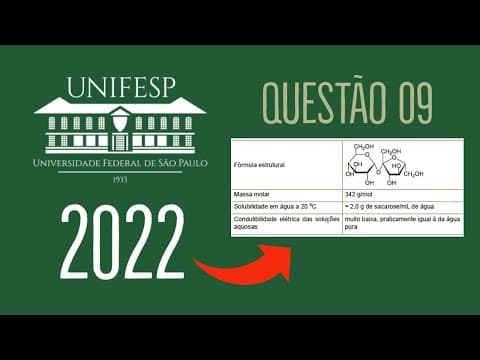 Thumbnail da aula: UNIFESP 2022 | QUESTÃO 09 - Analise o quadro que fornece informações sobre a sacarose, o açúcar de