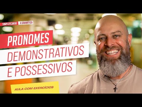 Thumbnail da aula: PRONOMES DEMONSTRATIVOS e POSSESSIVOS + EXERCÍCIOS RESOLVIDOS