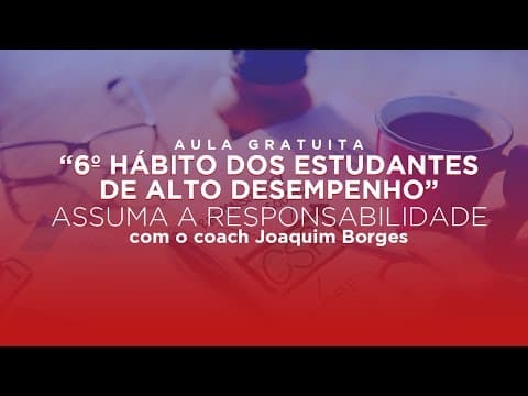 Thumbnail da aula: 7 hábitos dos estudantes de alto desempenho || 6º hábito - Assuma a responsabilidade