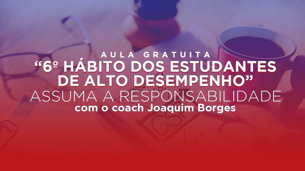 Thumbnail: 7 hábitos dos estudantes de alto desempenho || 6º hábito - Assuma a responsabilidade