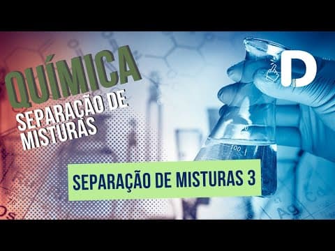 Thumbnail da aula: Separação de Misturas Parte 3 - Separação de Misturas - Química Geral - Preparatório Enem