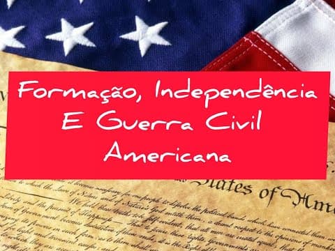 Thumbnail da aula: Formação, Independência e Guerra Civil Americana