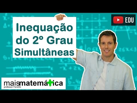 Thumbnail da aula: Inequação do Segundo Grau: Inequações Simultâneas (Aula 2 de 4)