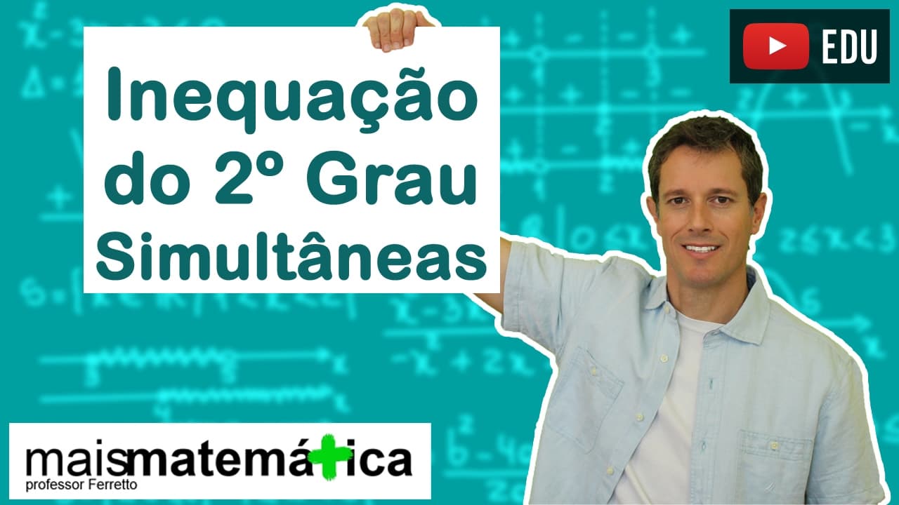 Thumbnail: Inequação do Segundo Grau: Inequações Simultâneas (Aula 2 de 4)