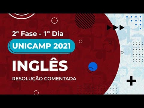Thumbnail da aula: Resolução Comentada - UNICAMP 2021 - 2ª fase - 1º dia - Inglês