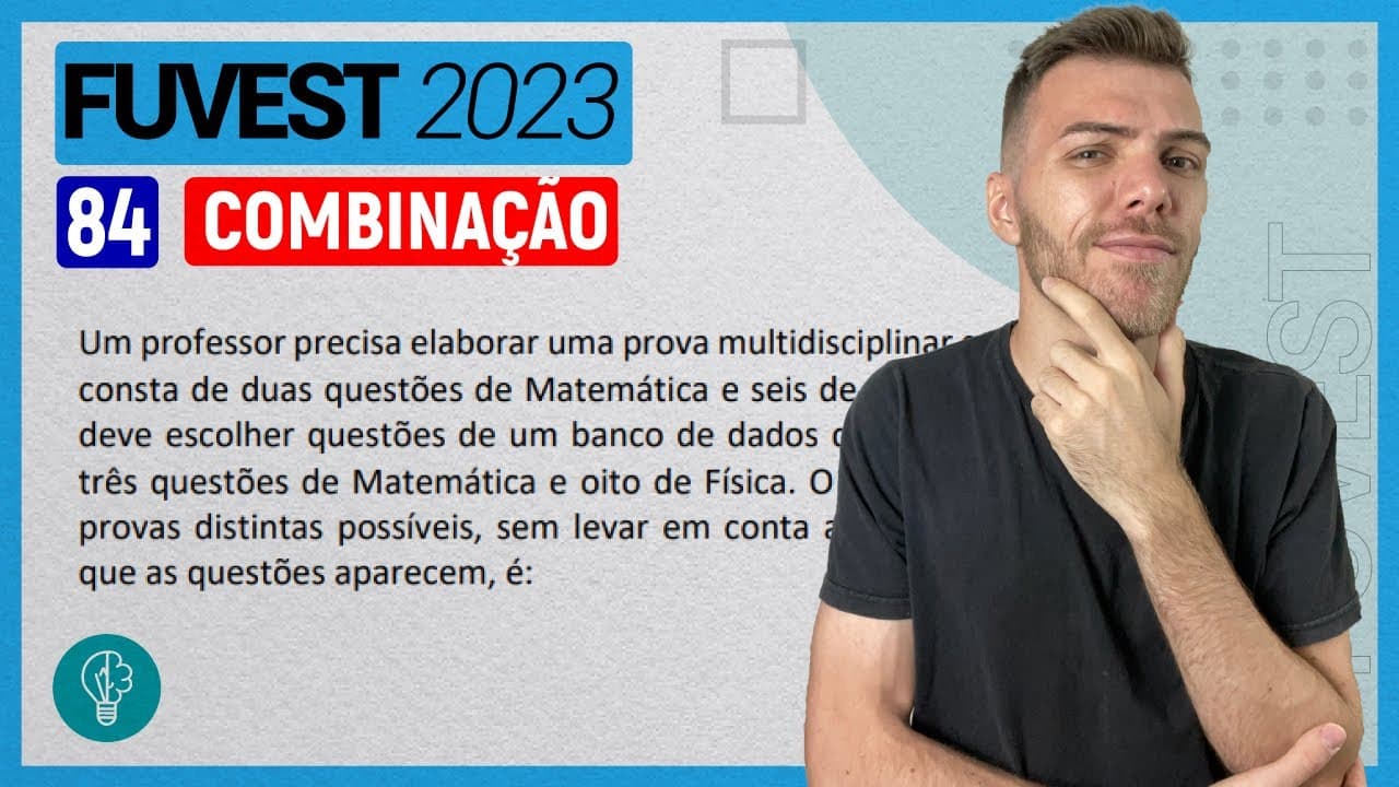 Thumbnail: FUVEST 2023 - Q84 - Um professor precisa elaborar uma prova multidisciplinar... - COMBINAÇÃO