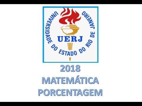 Thumbnail da aula: UERJ 2018 - MATEMÁTICA - PORCENTAGEM - Prof. PAULO JOSÉ