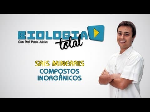 Thumbnail da aula: Sais Minerais - Compostos Inorgânicos - Prof. Paulo Jubilut