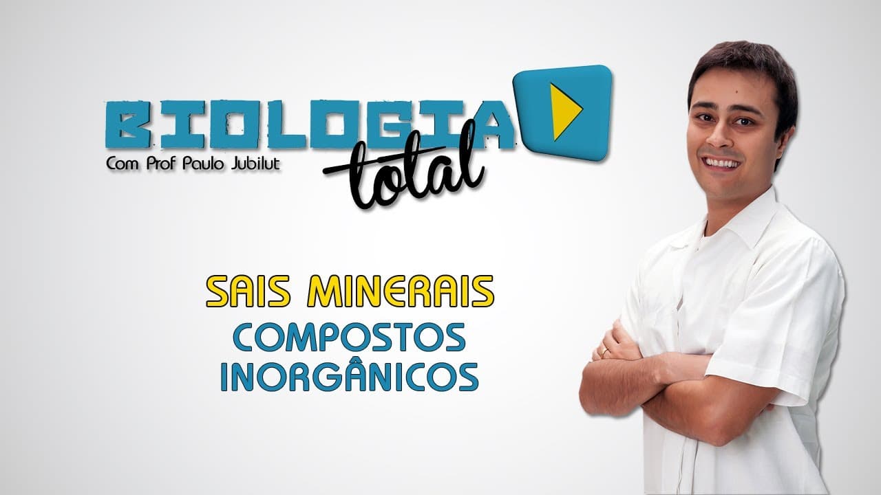 Thumbnail: Sais Minerais - Compostos Inorgânicos - Prof. Paulo Jubilut