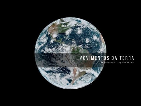 Thumbnail da aula: UFRGS - 2019 - Questão 54 - Movimentos da Terra e suas consequências