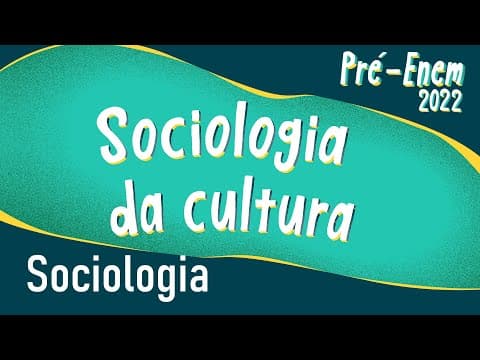 Thumbnail da aula: Pré-Enem 2022 | Sociologia da cultura - Brasil Escola