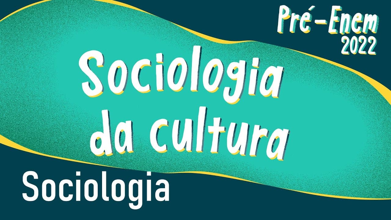 Thumbnail: Pré-Enem 2022 | Sociologia da cultura - Brasil Escola