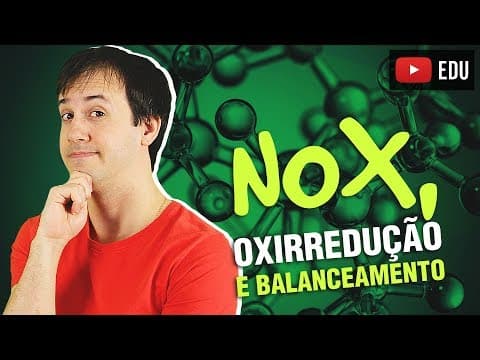Thumbnail da aula: 9. NOX, Reações de Oxirredução e Introdução ao Balanceamento das Equações Químicas [Química Geral]