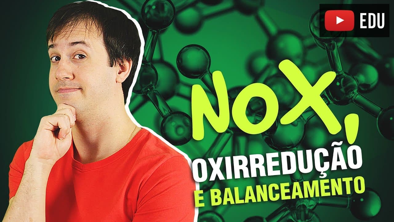 Thumbnail: 9. NOX, Reações de Oxirredução e Introdução ao Balanceamento das Equações Químicas [Química Geral]