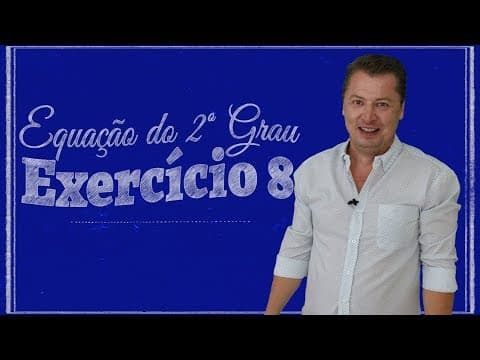 Thumbnail da aula: Equação do 2º grau - Exercício 08