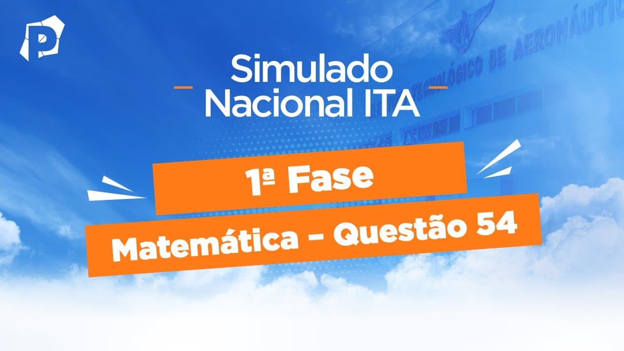 Thumbnail: Simulado Nacional ITA | Resoluções | 1ª fase | Matemática | Questão 54
