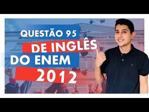 Thumbnail da aula: QUESTÃO DE INGLÊS ENEM 2012 | Questão 95 da PROVA AZUL de Língua Inglesa do ENEM