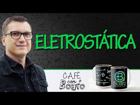 Thumbnail da aula: ELETROSTÁTICA - EXERCÍCIOS PARA REVISÃO DE FÍSICA - Café com o Professor Boaro.