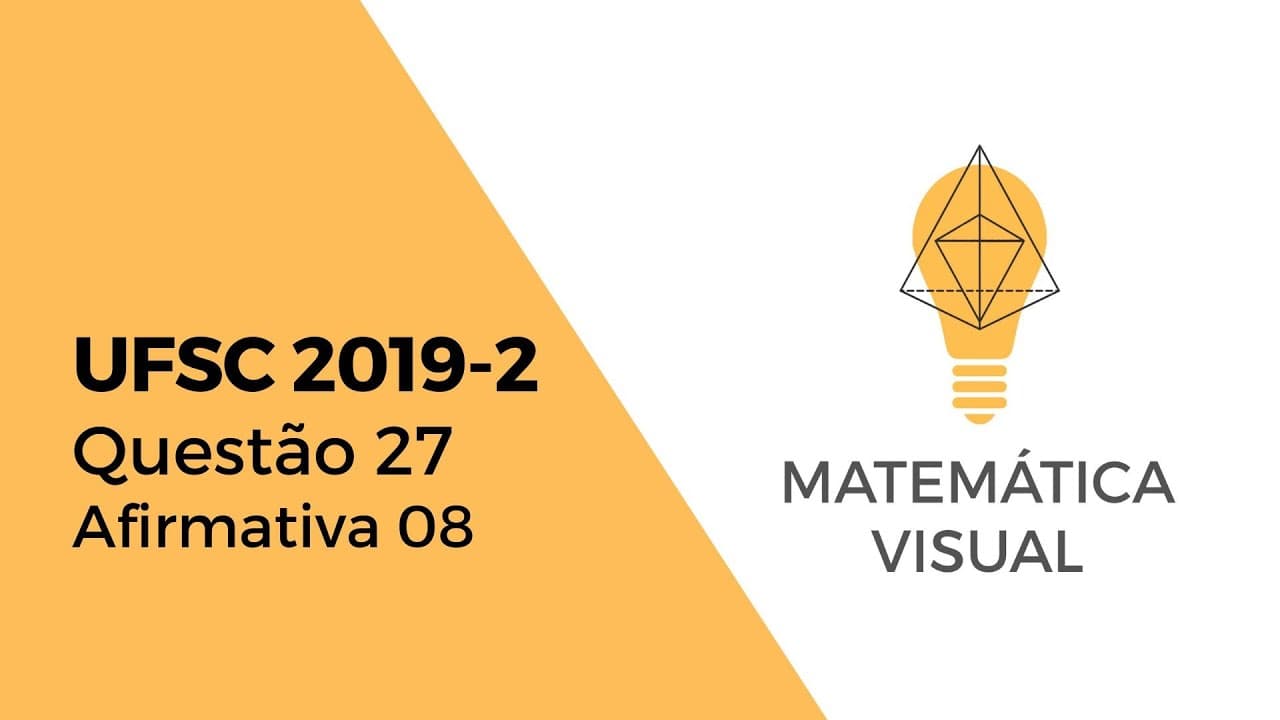 Thumbnail: Matemática - UFSC 2019-2 - Questão 27 - Afirmativa 08