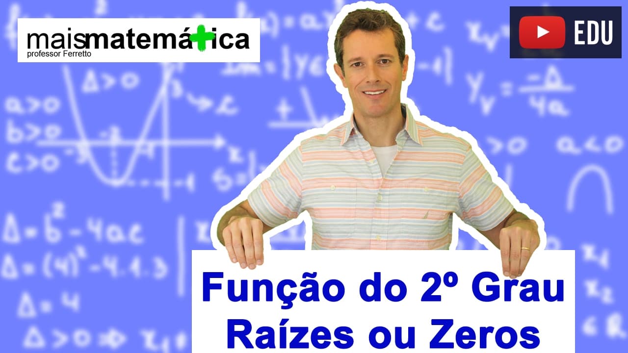 Thumbnail: Função do Segundo Grau (Função Quadrática): Zeros, Raízes e Fórmula de Bhaskara (Aula 2 de 9)