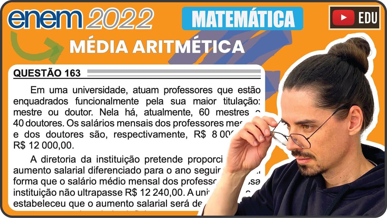 Thumbnail: [ENEM 2022] 163 📘 MÉDIA ARITMÉTICA Em uma universidade, atuam professores que estão enquadrados
