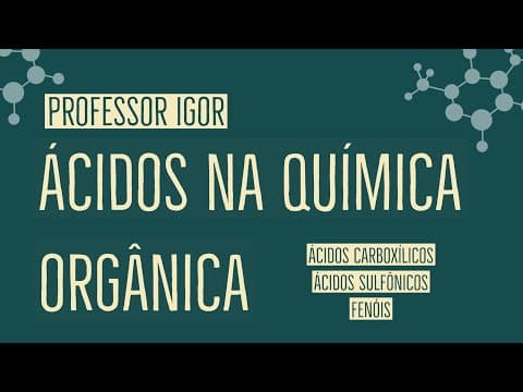 Thumbnail da aula: Ácidos na Química Orgânica | Química Orgânica