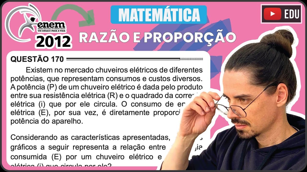 Thumbnail: [ENEM 2012] 170 📘 RAZÃO E PROPORÇÃO Existem no mercado chuveiros elétricos de diferentes potências