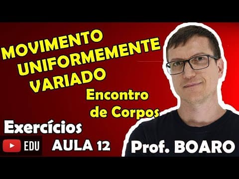 Thumbnail da aula: ENCONTRO DE CORPOS NO MUV   CINEMATICA   EXCICIOS   Prof Boaro   AULA 12