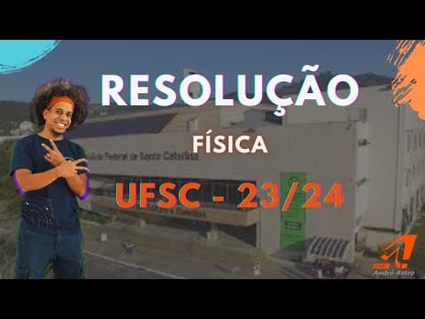 Thumbnail da aula: Resolução UFSC - Física 23/24
