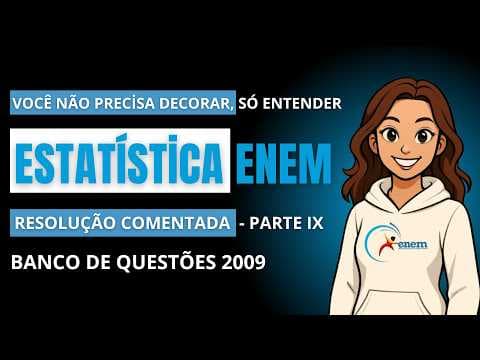 Thumbnail da aula: Resolução ENEM 2009 — Média, Mediana e Moda -  Questão Resolvida Passo a Passo!