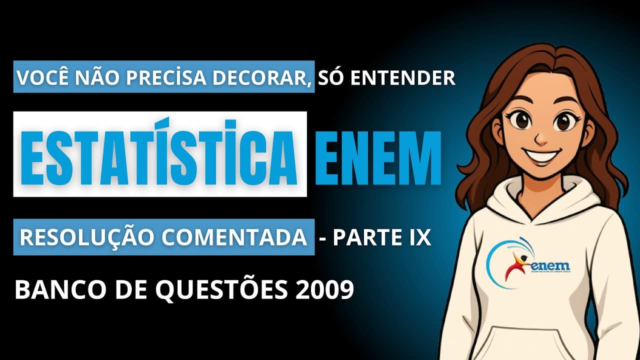Thumbnail: Resolução ENEM 2009 — Média, Mediana e Moda -  Questão Resolvida Passo a Passo!
