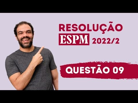 Thumbnail da aula: Resolução ESPM 2022.2 - matemática Ex.09