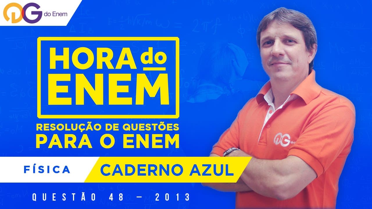 Thumbnail: HORA DO ENEM || 2013 || Questão 48 - Física (Caderno Azul) - Prof Alfredo Sotto