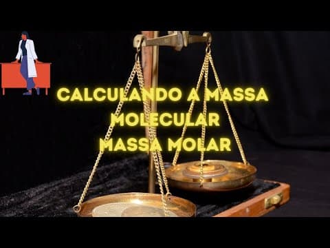 Thumbnail da aula: Calculando a Massa molar das substâncias