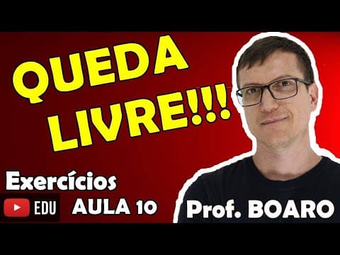 Thumbnail da aula: QUEDA LIVRE   CINEMATICA   EXERCICIOS   Prof Boaro   AULA 10