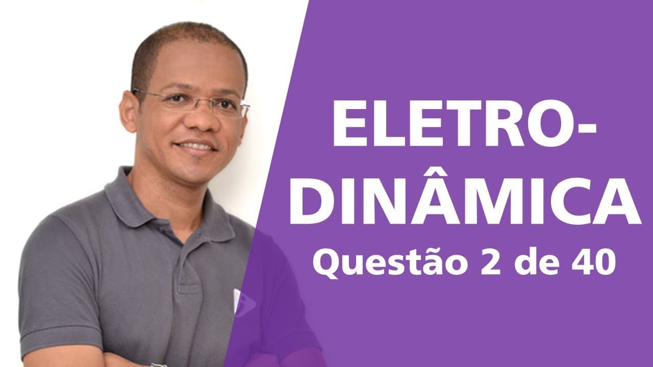 Thumbnail: Eletrodinâmica - Questão 2 de 40