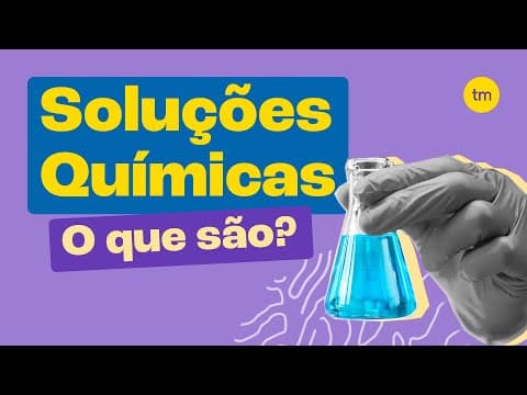 Thumbnail da aula: Soluções químicas | Tipos e características