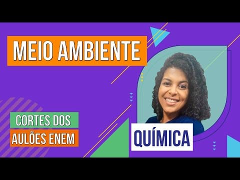 Thumbnail da aula: MEIO AMBIENTE | Cortes dos Aulões do Enem | Química | Larissa Sousa Campos