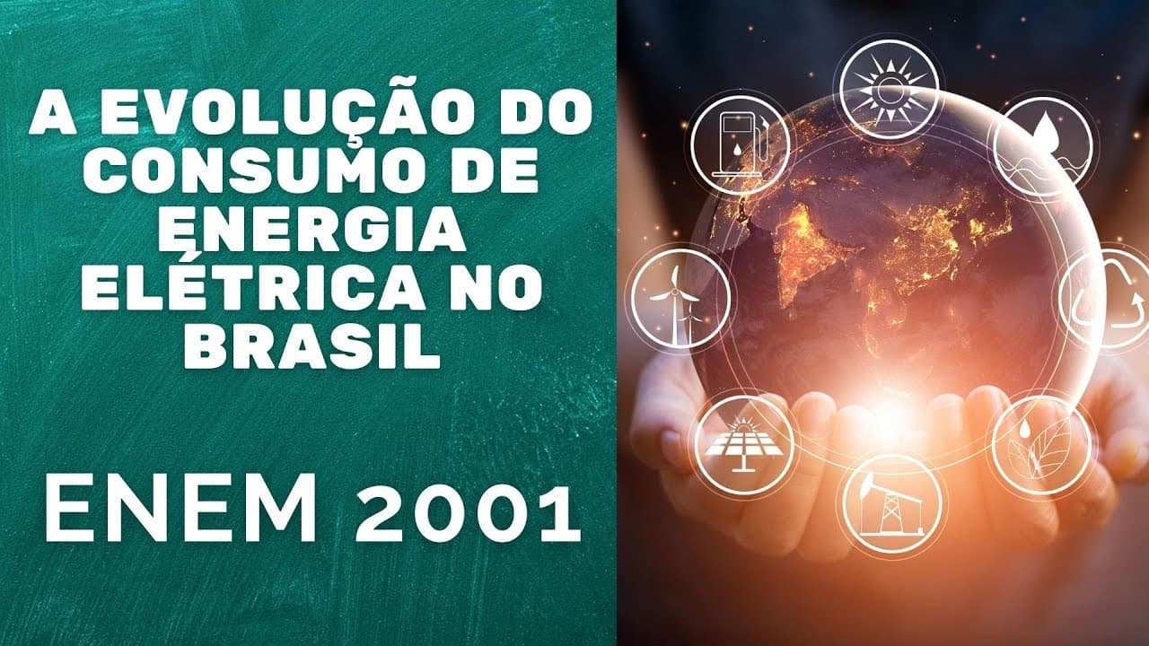 Thumbnail: ENEM 2001 - A evolução do consumo de energia elétrica no Brasil