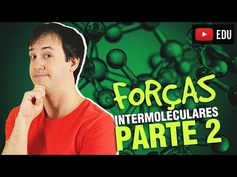 Thumbnail da aula: 8. Ligações Químicas: Forças Intermoleculares (2/2) [Química Geral]