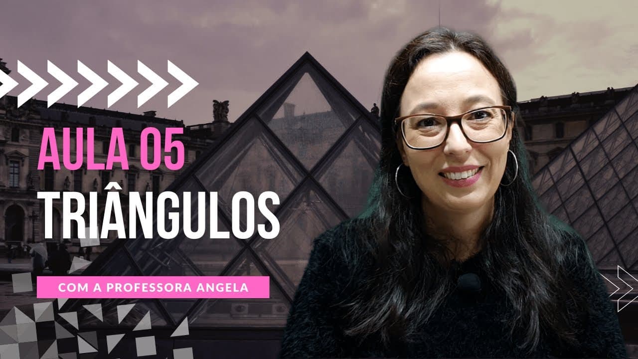 Thumbnail: Triângulos - AULA 5 - Curso de Polígonos - Professora Angela