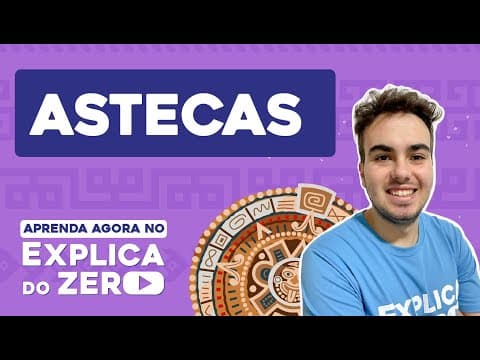 Thumbnail da aula: ASTECAS: de Tenochtitlán à conquista espanhola | História | Explica do Zero | Prof. Jean Miranda