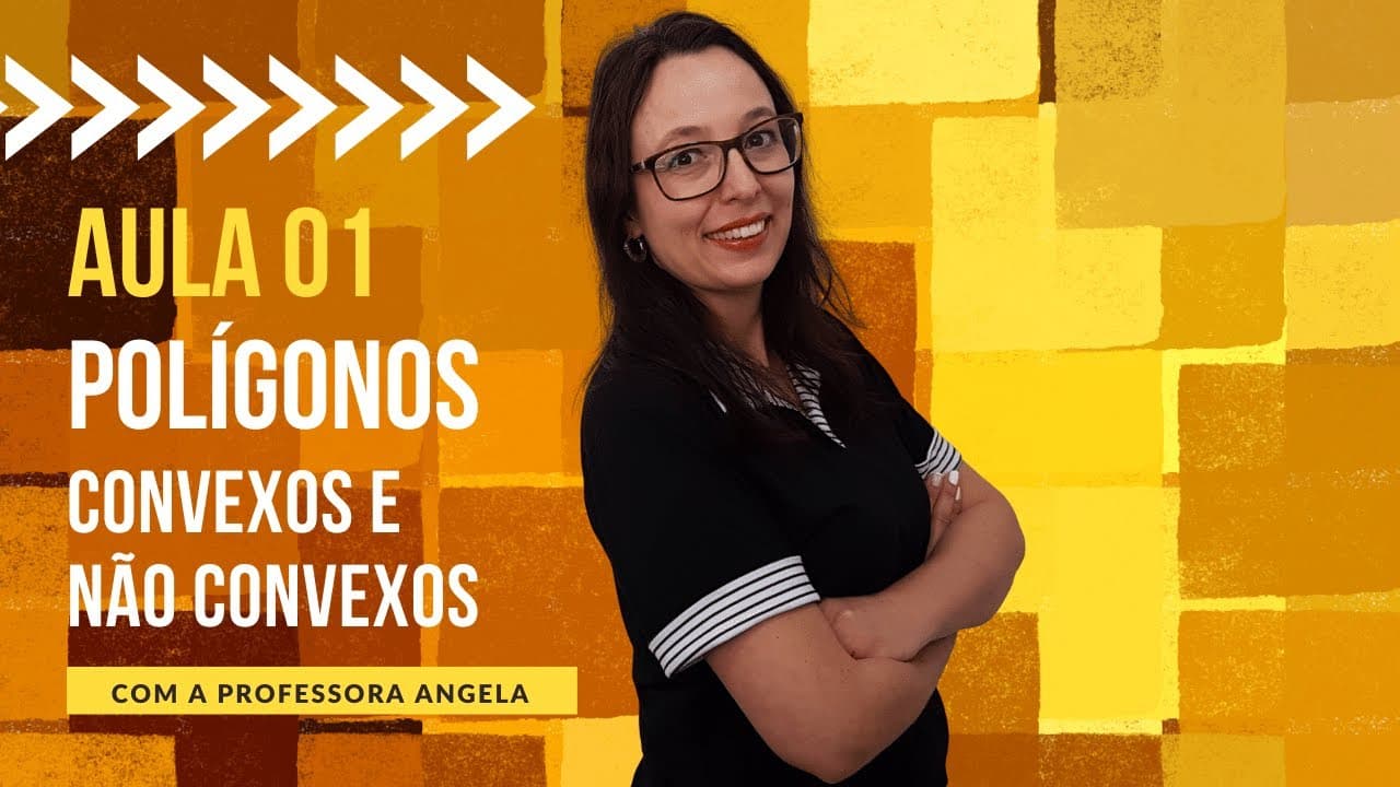 Thumbnail: Polígonos Convexos e Polígonos Não Convexos - AULA 1 - Curso de Polígonos - Professora Angela