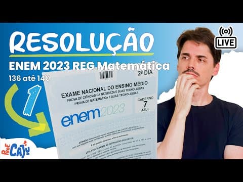 Thumbnail da aula: 🔴 [ENEM 2023 Live 01] Matemática - Resolução de 136 até 140