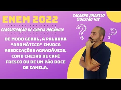 Thumbnail da aula: ENEM 2022 - De modo geral, a palavra “aromático” invoca associações agradáveis, como cheiro de café